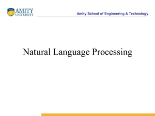 Amity School of Engineering & Technology
Natural Language Processing
 