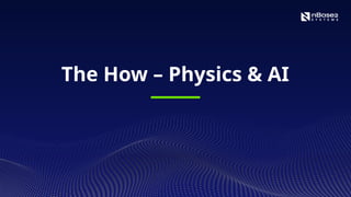 The How – Physics & AI
 