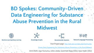 BD Spokes: Community-Driven
Data Engineering for Substance
Abuse Prevention in the Rural
Midwest
Visit Project page: http:...