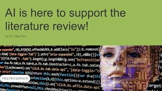 AI is here to support the
literature review!
http://bit.ly/AI4LR
 