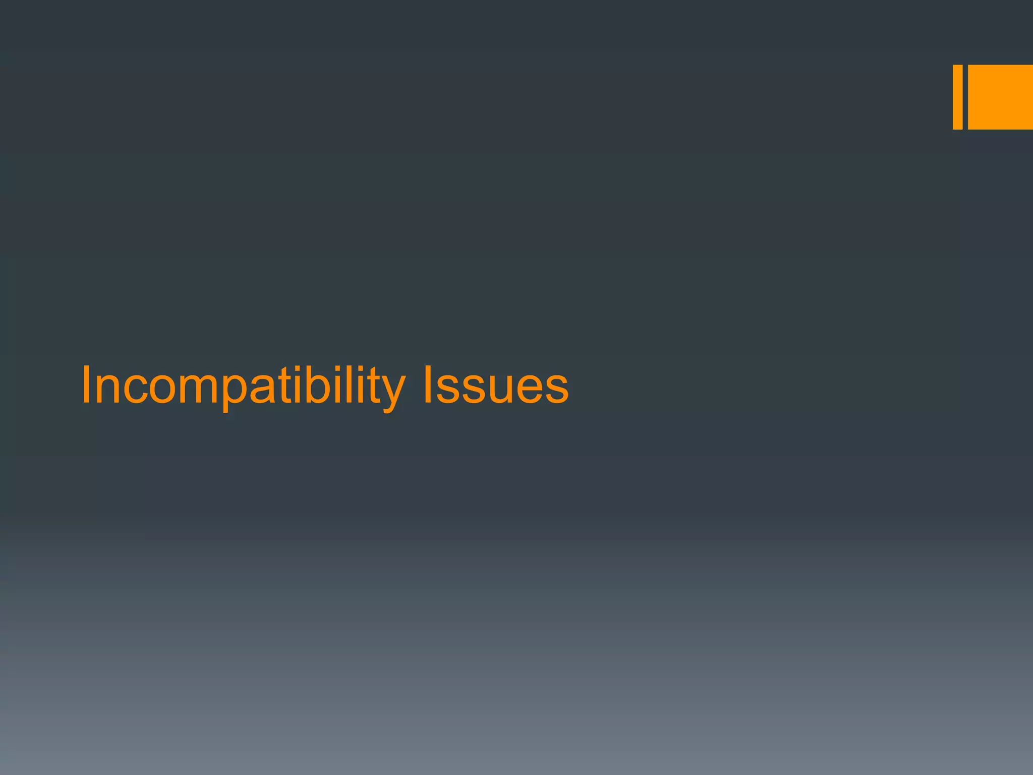 Incompatibility Issues
 