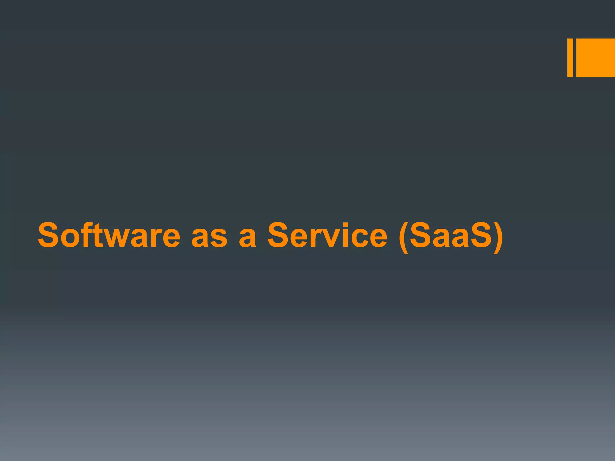 Software as a Service (SaaS)
 