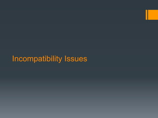 Incompatibility Issues
 