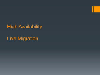 High Availability
Live Migration
 