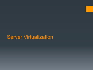 Server Virtualization
 