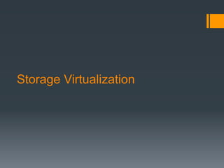Storage Virtualization
 
