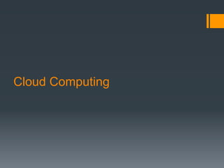 Cloud Computing
 