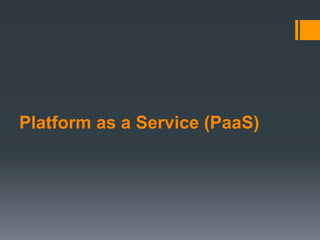 Platform as a Service (PaaS)
 