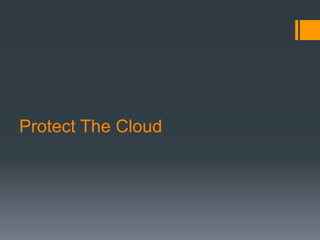 Protect The Cloud
 