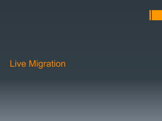 Live Migration
 