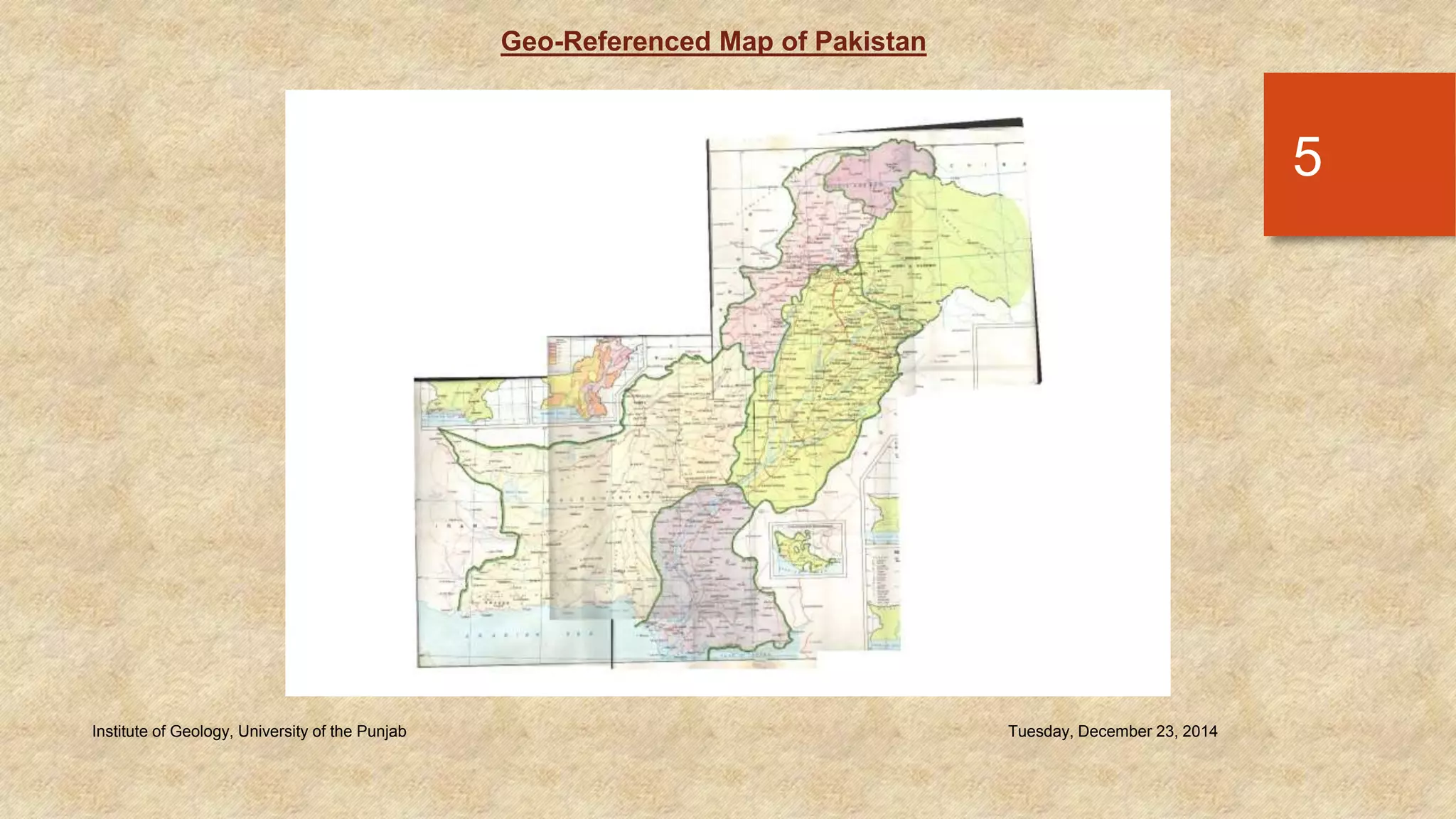 Tuesday, December 23, 2014Institute of Geology, University of the Punjab
5
Geo-Referenced Map of Pakistan
 