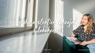 Aikakauslehtien lukuajat
& lukukerrat
KMT 2024
 
