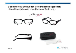 E-commerce / Endkunden Versandhandelsgeschäft
- Korrektionsbrillen als neue Kundenanforderung -




Seite  26
 