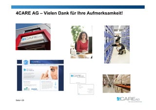 4CARE AG – Vielen Dank für Ihre Aufmerksamkeit!




Seite  29
 