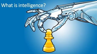 What is intelligence?
 