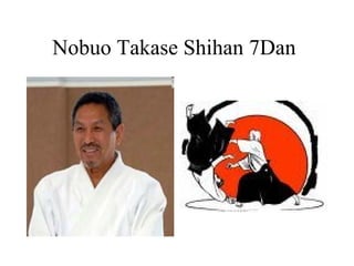 Nobuo Takase Shihan 7Dan
 
