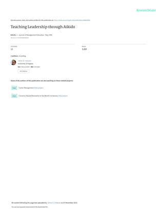 See discussions, stats, and author profiles for this publication at: https://www.researchgate.net/publication/249669488
Teaching Leadership through Aikido
Article  in  Journal of Management Education · May 1996
DOI: 10.1177/105256299602000203
CITATIONS
12
READS
3,269
2 authors, including:
Some of the authors of this publication are also working on these related projects:
Career Management View project
A Science-Based Alternative to the World's Scriptures View project
James G. Clawson
University of Virginia
341 PUBLICATIONS   580 CITATIONS   
SEE PROFILE
All content following this page was uploaded by James G. Clawson on 07 November 2015.
The user has requested enhancement of the downloaded file.
 
