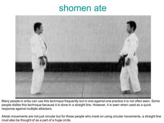 shomen ate<br />Many people in enbu can use this technique frequently but in one-against-one practice it is not often seen...