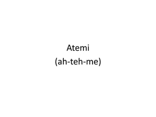 Atemi(ah-teh-me)