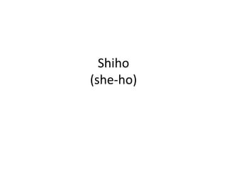 Shiho(she-ho)