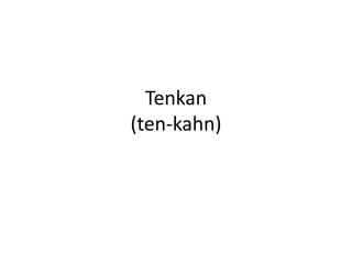 Tenkan(ten-kahn)