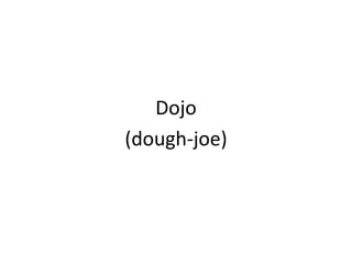 Dojo(dough-joe)