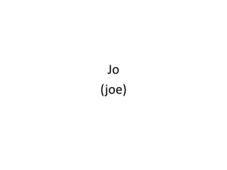 Jo(joe)