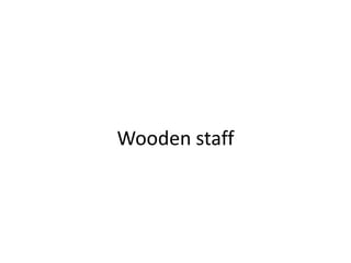 Wooden staff
