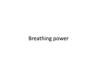 Breathing power