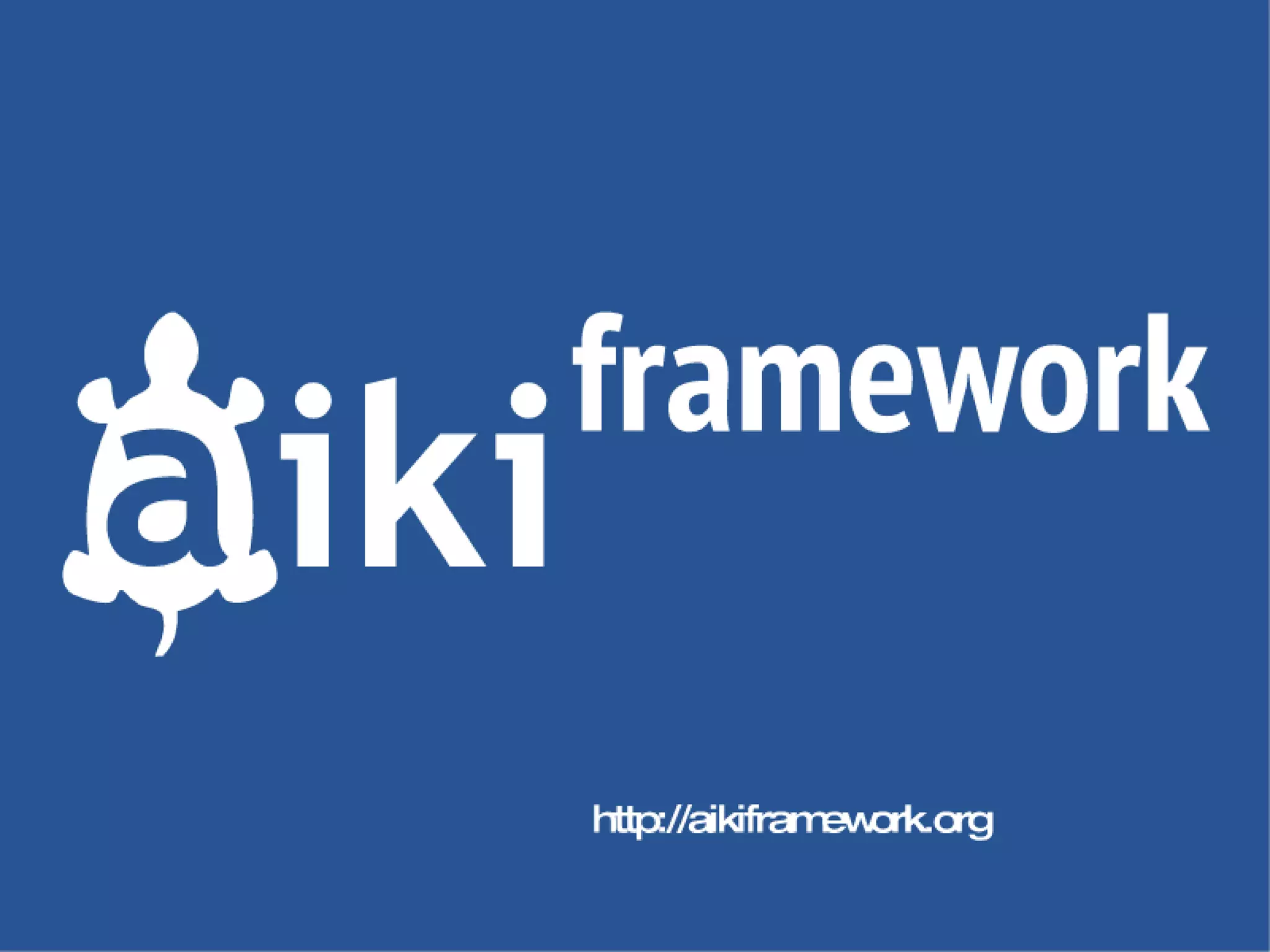 Aiki Framework in 32 Slides