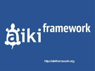 Aiki Framework in 32 Slides