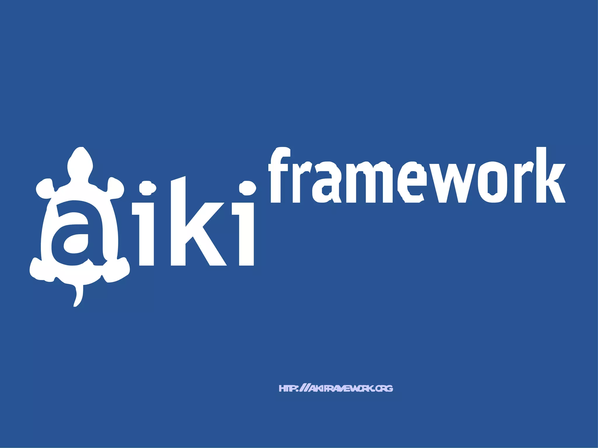 http://aikiframework.org 