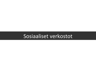 Sosiaaliset verkostot
 