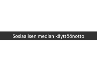 Sosiaalisen median käyttöönotto
 