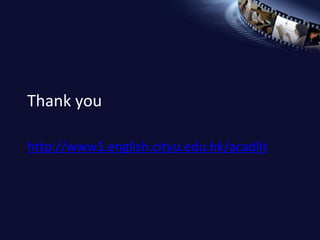 Thank you 
http://www1.english.cityu.edu.hk/acadlit 
