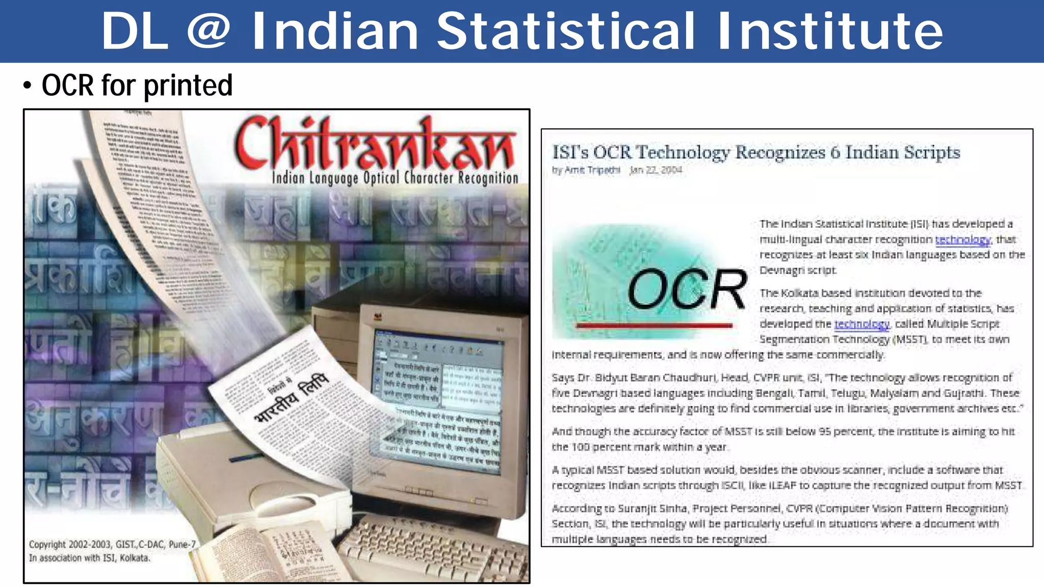 DL @ Indian Statistical Institute
• OCR for printed
 