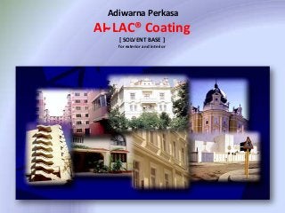 Adiwarna Perkasa

AI ̴ LAC® Coating
[ SOLVENT BASE ]
for exterior and interior

 