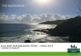 AILA NSW BARANGAROO POINT – APRIL 2015
‘VISION TO REALITY’
THE INSPIRATION
 