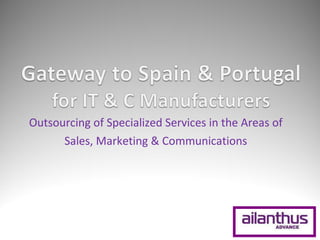 Outsourcing of Specialized Services in the Areas of
      Sales, Marketing & Communications
 