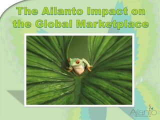 The Ailanto Impact on the Global Marketplace 