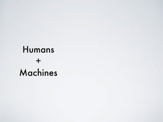 There are only 3 ways  
to predict something
Experts
Crowds
Algorithms
 