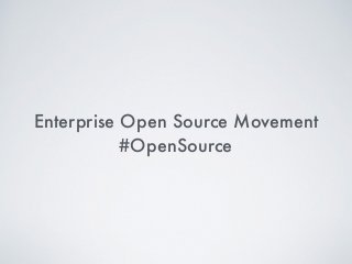 Enterprise Open Source Movement
#OpenSource
 