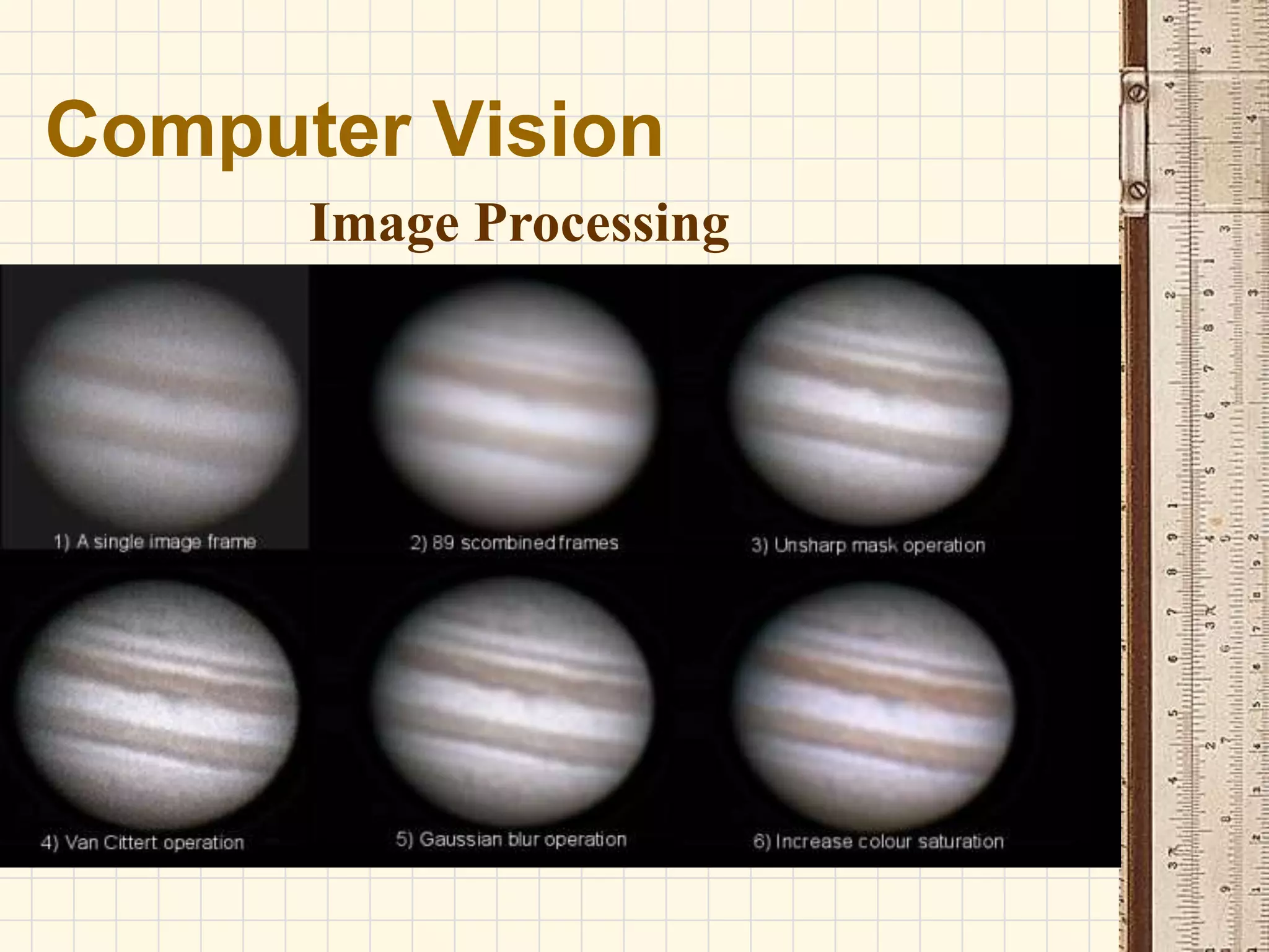 Computer Vision
Image Processing
 