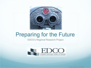 Preparing for the Future EDCO’s Regional Research Project Photo: James UK via Flickr 