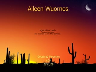Aileen Wuornos Courtney Mountjoy AOJ  5/11/09 
