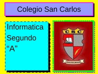 Colegio San Carlos ,[object Object]