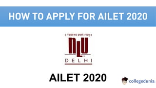 HOW TO APPLY FOR AILET 2020
AILET 2020
 