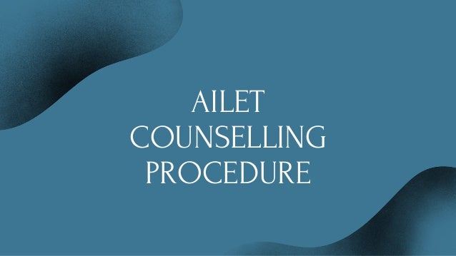 AILET
COUNSELLING
PROCEDURE
 