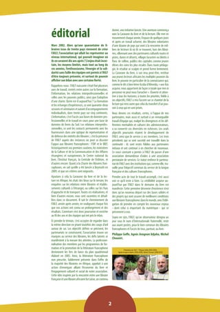 éditorial 
Mars 2002. Alors qu’une quarantaine de libraires issus de trente pays viennent de créer l’AILF, l’association qui allait les représenter au niveau international, qui pouvait imaginer où ils en seraient dix ans après ? L’enjeu était incertain, les moyens limités, mais tout au long de ces années, l’enthousiasme, l’énergie et la solidarité sans faille des équipes ont permis à l’AILF d’être toujours présente, et surtout de pouvoir afficher son bilan avec une certaine fierté. 
Rappelons-nous : l’AILF naissante s’était fixé plusieurs axes de travail, centrés entre autres sur la formation, l’information, les relations interprofessionnelles et celles avec les pouvoirs publics, ainsi que l’adoption d’une charte. Qu’en est-il aujourd’hui ? La formation et les échanges d’expériences, ce sont quarante-deux sessions et séminaires et autant d’accompagnements individualisés, dans trente pays sur cinq continents. L’information, c’est l’accès aux bases de données professionnelles et le travail en cours pour une base de données de livres du Sud. Les relations interprofessionnelles, ce sont les contacts permanents avec les fournisseurs dans une optique de représentation et de défense des intérêts des libraires ; c’est la présence de l’AILF auprès des instances où peut se discuter l’appui aux libraires francophones : l’OIF et le BIEF, historiquement nos premiers soutiens, les ministères de la Culture et de la Communication et des Affaires étrangères et européennes, le Centre national du livre, l’Institut français, la Centrale de l’édition, et d’autres encore. Quant à la Charte des libraires francophones, on sait qu’elle a été lancée à Beyrouth en 2009, et que ses critères sont exigeants. 
Ajoutons à cela la Caravane du livre et de la lecture en Afrique, les états des lieux sur le terrain, les enquêtes sur les relations entre libraires et établissements culturels à l’étranger, ou celles sur les frais d’approche et de transport. Toutes ces réalisations, et bien d’autres encore, vous sont racontées et détaillées dans ce document. Il suit le cheminement de l’AILF, année après année, en soulignant chaque fois que nos actions ont connu un prolongement et des résultats. L’aventure s’est donc poursuivie et enrichie au fil des ans et des équipes qui ont pris le relais. 
Et prendre le témoin, c’est accepter de regarder dans la même direction en jetant toutefois des coups d’oeil autour de soi. Les objectifs définis se précisent, les partenariats se construisent, l’association trouve ses marques au service des libraires, les défis latents se manifestent à la mesure des attentes. La professionnalisation des membres par les programmes de formation et la promotion de la littérature francophone deviennent les fers de lance du plan quadriennal élaboré en 2005. Ainsi, la littérature francophone non prescrite, faiblement présente dans l’offre de la majorité des librairies en Afrique, appelait à une action d’envergure alliant l’économie du livre et l’engagement culturel et social de notre association. Cette idée inspirée par la rencontre entre une libraire française et une libraire africaine fut saisie, un contenu donné, une initiative lancée. Une aventure commença avec la Caravane du livre et de la lecture. Elle met en mouvement chaque année, l’espace de quelques jours et après un travail acharné, des libraires volontaires d’une dizaine de pays qui vont à la rencontre de milliers de lecteurs là où ils se trouvent, hors des librairies, sillonnant avec des partenaires culturels routes et pistes, dunes et déserts, villages lacustres ou blottis à flanc de colline, publics des capitales comme jeunes élèves des coins les plus reculés. Dans toute pédagogie, le résultat se sculpte et prend forme lentement. La Caravane du livre, à son insu peut-être, restitue aux jeunes lecteurs africains les multiples pouvoirs du livre, le pouvoir en particulier de la connaissance qui, comme le dit si bien Irène Assiba d’Almeida, « une fois acquise, nous appartient de façon si totale que rien ni personne ne peut nous l’arracher ». Ouverte et attentive à tous les horizons, à toutes les priorités, fidèle à ses objectifs, l’AILF a mis l’accent sur ce chantier de la lecture qui n’est autre que celui du transfert d’un pouvoir à ceux qui en sont privés. 
Nous devons ces résultats, certes, à l’appui de nos partenaires, mais aussi et surtout à un remarquable travail d’équipe qui, malgré les divergences et les différentes mentalités et cultures des administrateurs, 
a su convertir ces diversités en richesses. Les seuls 
objectifs poursuivis étaient le développement de l’AILF, ainsi que le service à ses membres. Les trois présidents qui se sont succédé ont travaillé dans la continuité : ils sont restés fidèles aux partenaires initiaux et ont continué à en chercher de nouveaux. 
Ce souci constant a permis à l’AILF de passer d’une association demandeuse d’aides à une association prestataire de services. Ce statut renforce le partenariat de l’AILF avec des institutions qui, comme elle, travaille pour l’objectif commun du service de la langue française et des cultures francophones. 
Prendre acte de tout le travail accompli, c’est aussi voir ce qu’il reste à faire. La crédibilité acquise aujourd’hui par l’AILF dans le domaine du livre est manifeste. Cette première décennie d’existence n’est donc qu’un nouveau départ sur des bases solides et des projets qui vont assurer de meilleures conditions aux libraires francophones dans le monde, avec l’obligation de prendre en compte les nouveaux enjeux – dont celui si important du numérique – qui se présentent à eux. 
Soyez-en sûrs, l’AILF, qu’un observateur désigna un jour sous le nom d’Internationale fraternelle, reste aux avant-postes, pour le bien commun des libraires francophones et l’accès de tous, partout, au livre. 
Philippe Goffe, Agnès Avognon Adjaho, Michel Choueiri. 
2 
Présidents de l’AILF : Philippe Goffe (2002-2005), 
Agnès Avognon Adjaho (2005-2008), Michel Choueiri (2008-2012)  