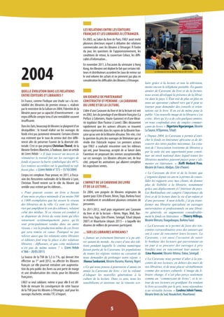 laire grâce à la lecture et non la télévision, moins encore le téléphone portable. En quatre années de Caravane du livre et de la lecture, nous avons développé la présence de la librairie dans le pays. L’État voit de plus en plus en nous un opérateur culturel vers qui il peut se tourner pour demander des conseils et orientations sur le livre. Il en est de même pour le public. Une nouvelle image de la librairie s’est créée. Alors qu’il y a de cela quelques années, on nous confondait avec de simples commerçants de livres. » (Ngartara Ngaryengue, librairie La Source, N’Djamena, Tchad) 
« Depuis 2004, la Caravane a permis d’enrichir le fonds en littérature africaine et de découvrir des titres parfois méconnus. La création de l’Association ivoirienne de libraires a par la suite été une opportunité pour constituer un stock national dans lequel toutes les librairies membres pouvent puiser pour s’alimenter en littérature. » (Koffi Medard Prao, librairie de France, Abidjan, Côte d’Ivoire) 
« La Caravane du livre et de la lecture que j’organise depuis six ans m’a permis de consolider les rapports avec mes clients, de donner plus de lisibilité à la librairie, notamment grâce aux déplacements à l’intérieur du pays. Les Burkinabais ont compris l’importance du livre et de la lecture dans la vie d’un enfant et d’une personne. À mon échelle, j’ai pu transformer ma librairie spécialisée en ouvrages universitaires et professionnels en une librairie générale, en augmentant considérablement le fonds en littérature. » (Thierry Millogo, librairie Mercury, Ouagadougou, Burkina Faso) 
« La Caravane m’a permis de faire des rencontres extraordinaires avec des auteurs qui ont à coeur de rencontrer leurs lecteurs. La Caravane, c’est aussi l’occasion de saisir le bonheur des lecteurs qui parviennent en un jour à se procurer des ouvrages à prix bonifiés tout en rencontrant leur auteur. » 
(Lina Husseini, librairie Athéna, Dakar, Sénégal) 
« La Caravane nous permet d’aller à la rencontre de nos lecteurs, en dehors des murs de nos librairies, et de nous placer véritablement comme des acteurs culturels. L’image du libraire change, il n’est plus perçu seulement comme un “commerçant de livres”, et le retour de nos lecteurs est gratifiant. En rendant le livre accessible par le prix, nous répondons à un véritable besoin. » (Loubna Joheir Fawaz, librairie Vents du Sud, Nouakchott, Mauritanie) 
5 
2004 
QUELLE ÉVOLUTION DANS LES RELATIONS ENTRE ÉDITEURS ET LIBRAIRES ? 
En France, comme l’indique une étude sur « la rentabilité des librairies de premier niveau », réalisée par le ministère de la Culture en 2004, l’identité de la librairie passe par sa capacité d’investissement – un enjeu difficile compte tenu d’une rentabilité souvent insuffisante. 
Dans les faits, beaucoup de libraires se plaignent d’un déséquilibre : le travail réalisé sur les ouvrages de fonds n’est pas justement rémunéré. Certains d’entre eux estiment que le taux de remise doit être différencié afin de préserver l’avenir de la diversité éditoriale. C’est ce que propose Christian Thorel, de la librairie Ombres Blanches, à Toulouse, dans un article de Livres Hebdo : « Il faut trouver un moyen de rémunérer le travail fait sur les ouvrages de fonds et passer la barre symbolique des 40 %. Les remises accordées sur le qualitatif ne suffisent plus. » (Livres Hebdo n° 573 – 15/10/2004) 
L’enjeu est complexe. Pour preuve, en 2011, à l’occasion des Rencontres nationales de la librairie à Lyon, Christian Thorel revient sur le rôle du libraire qui semble sous-estimé par les éditeurs... 
« Pour pouvoir exister, un livre a besoin d’une mise en place minimale d’au moins 500 à 1 000 exemplaires que lui assure le réseau des librairies de la ville. Ce sont ces librairies qui amplifient le son des éditeurs, relaient celui des médias. Si ce réseau est conduit à se dispenser de livres de vente lente qu’elles retournent systématiquement parce qu’ils sont principalement vendus dans un autre réseau, c’est la production même de ces livres qui sera remise en cause. Pourquoi ne pas relever aussi que les relations entre libraires et éditeurs font trop la place à des relations libraires - diffuseurs, et que cette médiation n’est pas de même nature ? » (Livres Hebdo n° 866 – 20/05/2011) 
La hausse de la TVA de 5,5 à 7 %, qui devrait être effective au 1er avril 2012, va affecter les libraires français car elle pourrait entraîner une augmentation du prix public des livres ou une perte de marge et une dévalorisation des stocks pour les librairies françaises. 
L’AILF se veut solidaire, même si pour elle il est difficile de mesurer les conséquences de cette hausse de la TVA pour les libraires à l’étranger, sauf pour les ouvrages Hachette, vendus TTC à l’export. 
LES RELATIONS ENTRE LES ÉDITEURS FRANÇAIS ET LES LIBRAIRES À L’ÉTRANGER. 
En 2003, au Salon du livre de Paris, l’AILF avait invité plusieurs directeurs export à débattre des relations commerciales avec les libraires à l’étranger. À l’ordre du jour, les questions de l’approvisionnement, les conditions de retour, la couverture Coface, les difficultés d’information... 
En novembre 2011, à l’occasion du séminaire à Hong Kong, des libraires ont déploré le fait que certains éditeurs et distributeurs accordent les taux de remise sur le seul volume des achats et ne prennent pas plus en considération les difficultés des libraires à l’étranger. 
UN EXEMPLE DE PARTENARIAT 
CONSTRUCTIF ET PÉRENNE : LA CARAVANE DU LIVRE ET DE LA LECTURE. 
L’idée d’une Caravane du livre et de la lecture est née en 2002, lors du jumelage d’une librairie française (La Préface à Colomiers, Haute-Garonne) et d’une librairie togolaise (Bon Pasteur à Lomé). Elles découvrent rapidement que les auteurs africains se trouvent mieux représentés dans les rayons de la librairie française qu’au sein de la librairie africaine. Très vite, c’est la question du prix des ouvrages de littérature qui se révèle être l’obstacle majeur. Les premiers acteurs que l’AILF a souhaité rencontrer sont les éditeurs qui ont, pour beaucoup, accepté de se lancer dans l’aventure en proposant des remises exceptionnelles sur ces ouvrages. Les libraires africains ont, de leur côté, préparé les animations qui allaient compléter les expositions ventes. 
L’IMPACT DE LA CARAVANE DU LIVRE 
ET DE LA LECTURE... 
En 2004, une poignée de libraires originaires de quatre pays (Côte d’Ivoire, Bénin, Togo, Burkina Faso) se mobilisent et sensibilisent plusieurs centaines de personnes. 
En 2011-2012, neuf pays organisent une Caravane du livre et de la lecture – Bénin, Niger, Mali, Burkina Faso, Togo, Côte d’Ivoire, Sénégal, Tchad (depuis 2007) et Mauritanie (depuis 2011) – à laquelle des dizaines de milliers de personnes participent. 
... SUR LES LIBRAIRES AFRICAINS ? 
« Jamais un événement littéraire n’a pu attirer autant de monde. Au cours d’une des éditions pendant laquelle le cinéma numérique faisait partie de la Caravane, les populations de toutes les régions visitées ne cessaient de nous demander de prolonger notre séjour. » (Haoua Sankarani, librairie Burama, Niamey, Niger) 
« Ce qui nous pousse à poursuivre d’année en année la Caravane du livre, c’est la volonté d’éduquer les nouvelles générations à la culture de la lecture. Dans ce sens, nous les sensibilisons et insistons sur la réussite scoLa 
Caravane du livre au Burkina Faso en 2011 © AILF  